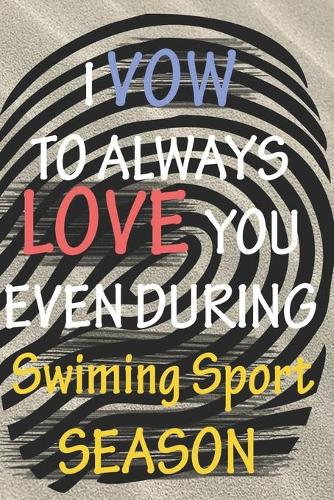 I VOW TO ALWAYS LOVE YOU EVEN DURING Swiming Sport SEASON