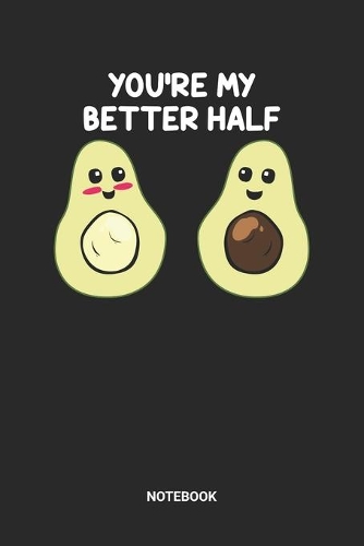 You're My Better Half Notebook
