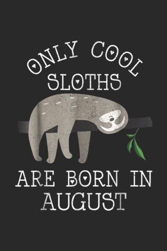 Only Cool Sloths are born in August