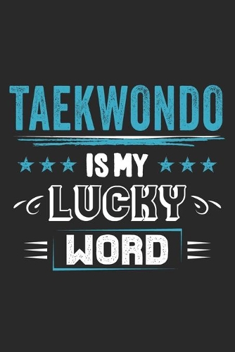 Taekwondo Is My Lucky Word
