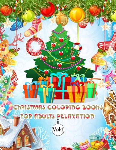 Christmas Coloring Books For Adults Relaxation Vol: 1: Christmas Coloring Book Single Side Illustration Holiday theme Designs Features 50 Original Hand Drawn Christmas Designs An Adult Coloring Book w
