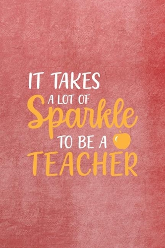 It Takes A Lot Of Sparkle To Be A Teacher
