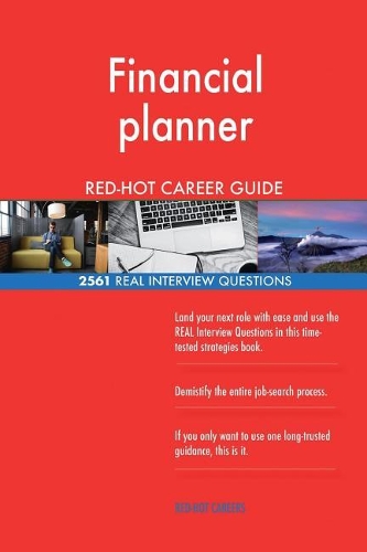 Financial planner RED-HOT Career Guide; 2561 REAL Interview Questions
