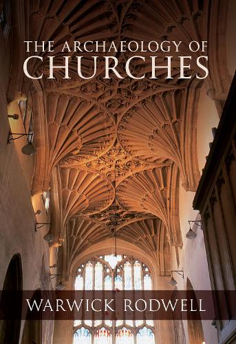 The Archaeology of Churches: (English)