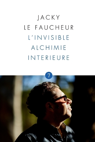 L'Invisible Alchimie Interieure: Opus 7- Artiste de Sa Vie