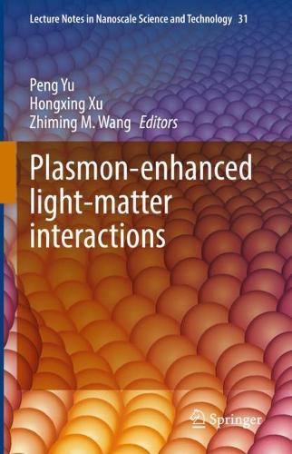 Plasmon-enhanced light-matter interactions: (31 Lecture Notes in Nanoscale Science and Technology)