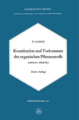 Konstitution und Vorkommen der organischen Pflanzenstoffe (exclusive Alkaloide): (12 Lehrbücher und Monographien aus dem Gebiete der exakten Wissenschaften)