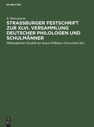 Strassburger Festschrift Zur XLVI. Versammlung Deutscher Philologen Und Schulmänner