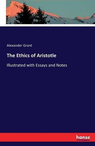 The Ethics of Aristotle: Illustrated with Essays and Notes(English)