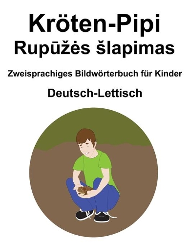 Deutsch-Lettisch Kröten-Pipi / Rupūzes slapimas Zweisprachiges Bildwörterbuch für Kinder