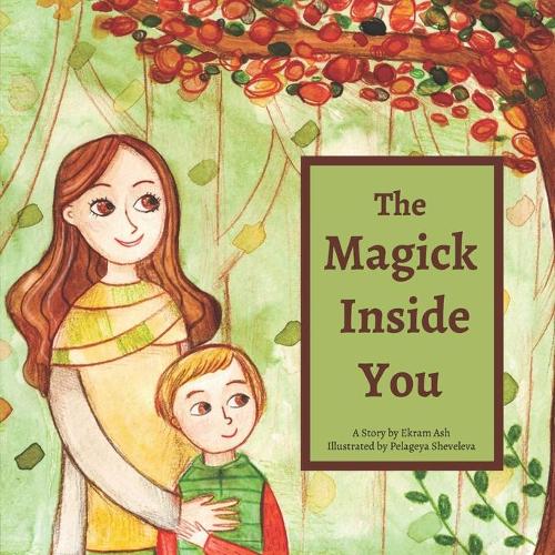 The Magick Inside You: A Pagan Children's Story(1 The Magick Inside Us)