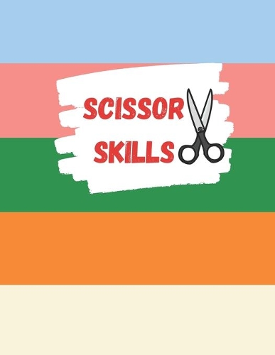Scissor Skills: A Fun Cutting Practice Activity Book for Toddlers and Kids.