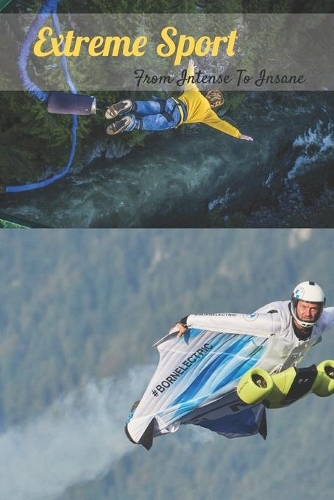 Extreme Sport: From Intense To Insane: Extreme Sport List