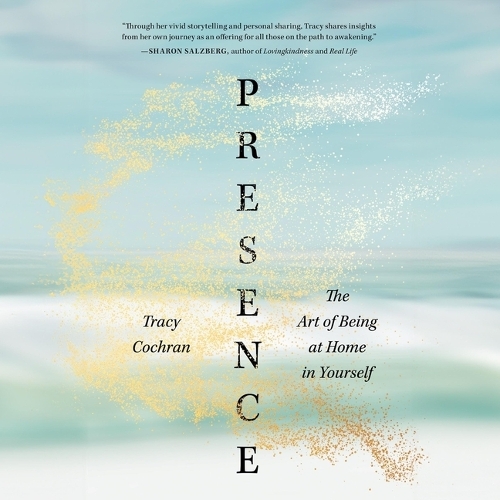 Presence: The Art of Being at Home in Yourself