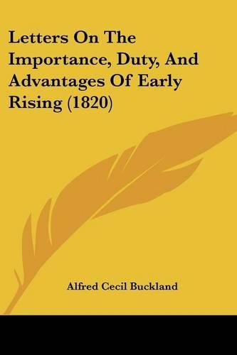 Letters On The Importance, Duty, And Advantages Of Early Rising (1820): (English)