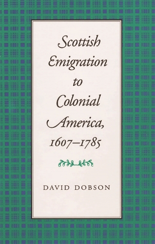 Scottish Emigration to Colonial America, 1607–1785