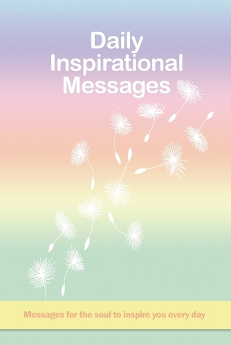 Daily Inspirational Messages: Messages for the soul to inspire you every day