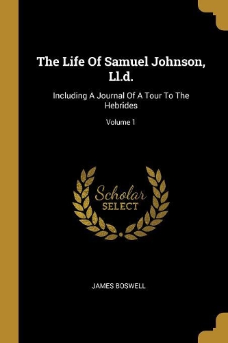 The Life Of Samuel Johnson, Ll.d.