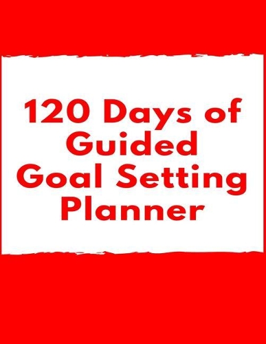 120 Days of Guided Goal Setting Planner