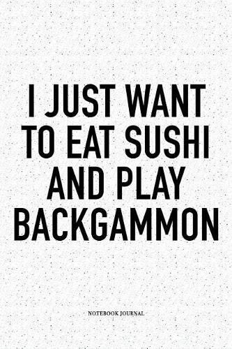 I Just Want to Eat Sushi and Play Backgammon