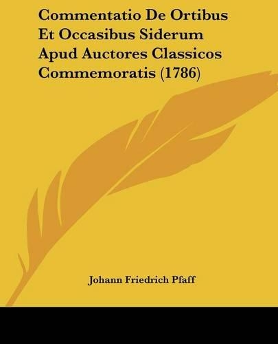Commentatio De Ortibus Et Occasibus Siderum Apud Auctores Classicos Commemoratis (1786)