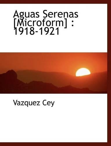 Aguas Serenas [Microform]: 1918-1921(English)