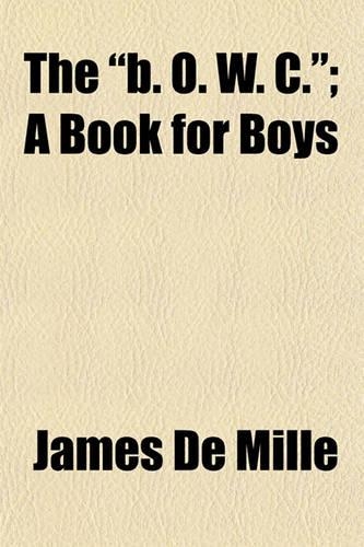 The "B. O. W. C."; A Book for Boys: (English)