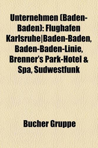 Unternehmen (Baden-Baden): Flughafen Karlsruhe-Baden-Baden, Baden-Baden-Linie, Brenner's Park-Hotel & Spa, Sudwestfunk(German)