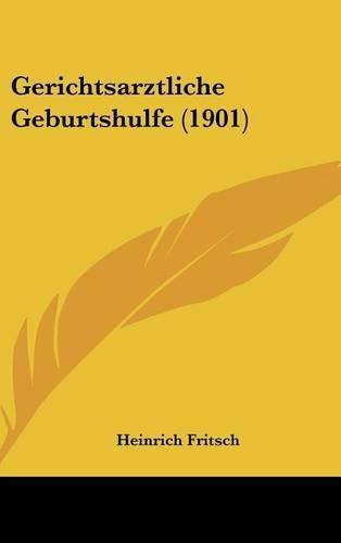 Gerichtsarztliche Geburtshulfe (1901)