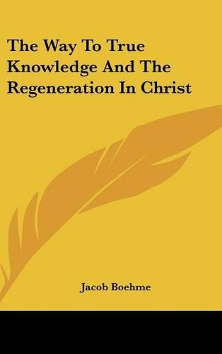 The Way to True Knowledge and the Regeneration in Christ