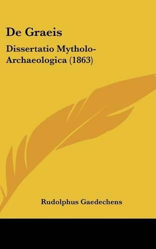 de Graeis: Dissertatio Mytholo-Archaeologica (1863)(Latin)
