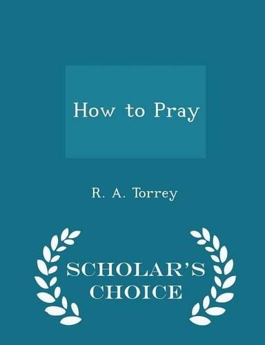 How to Pray - Scholar's Choice Edition: (English)