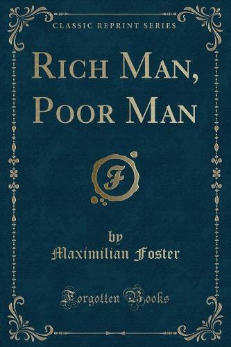 Rich Man, Poor Man (Classic Reprint)