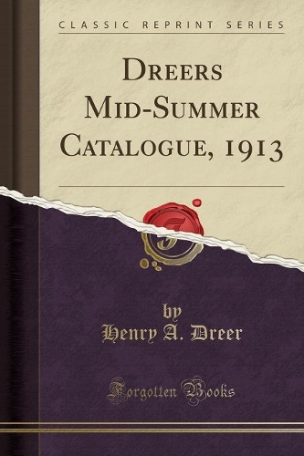 Dreers Mid-Summer Catalogue, 1913 (Classic Reprint)