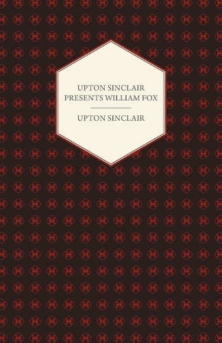 Upton Sinclair Presents William Fox