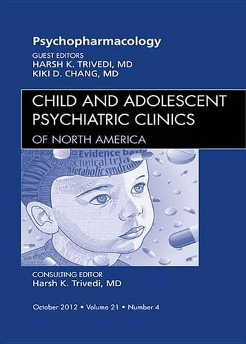 Psychopharmacology, an Issue of Child and Adolescent Psychiatric Clinics of North America: (21 Clinics: Internal Medicine)