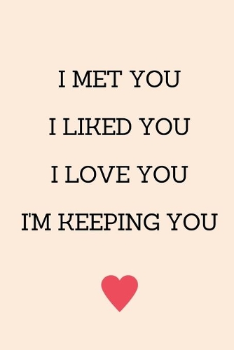 I Met You I Liked You I Love You I'm Keeping You: Anniversary Gifts for Him Funny I Love You Card, Birthday Card, Anniversary Card, Card for Boyfriend Husband Fiance