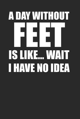 Feet Lover Notebook 120 Pages Perfect for Foot Lovers