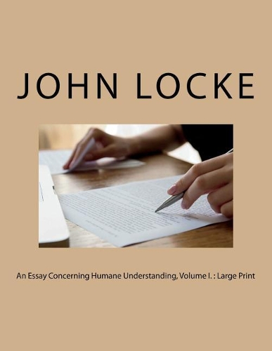 An Essay Concerning Humane Understanding, Volume I.