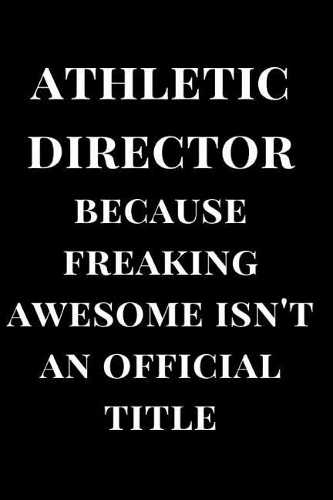 Athletic Director Because Freaking Awesome Isn't an Official Title