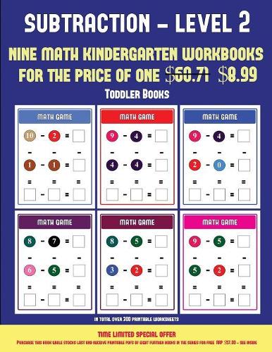 Toddler Books (Kindergarten Subtraction/taking away Level 2): 30 full color preschool/kindergarten subtraction worksheets (includes 8 printable kindergarten PDF books worth $60.71)(11 Toddler Books)