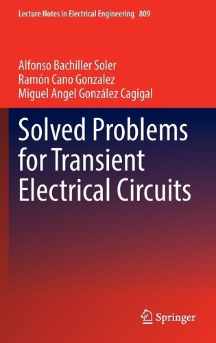 Solved Problems for Transient Electrical Circuits: (809 Lecture Notes in Electrical Engineering)