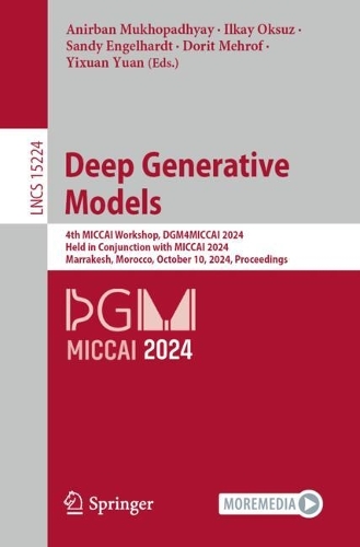 Deep Generative Models: 4th MICCAI Workshop, DGM4MICCAI 2024, Held in Conjunction with MICCAI 2024, Marrakesh, Morocco, October 10, 2024, Proceedings(15224 Lecture Notes in Computer Science)