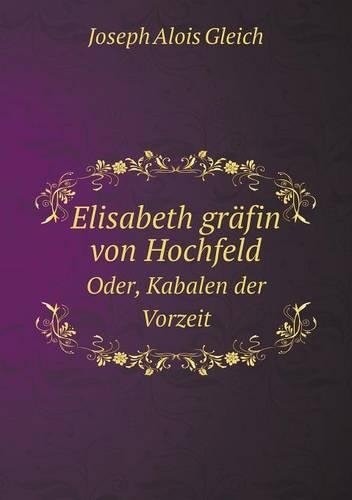 Elisabeth gräfin von Hochfeld Oder, Kabalen der Vorzeit