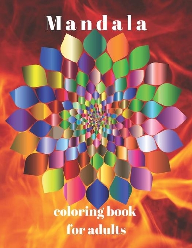 Mandala Coloring Book For Adults: The art of color Mandale