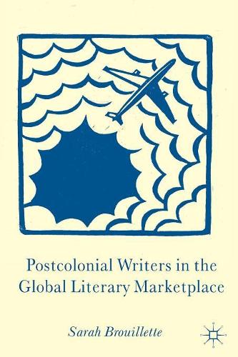 Postcolonial Writers in the Global Literary Marketplace: (English)