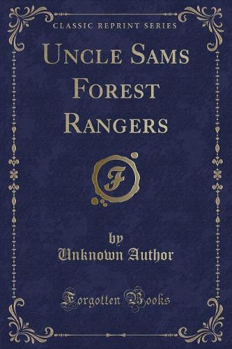 Uncle Sams Forest Rangers (Classic Reprint)