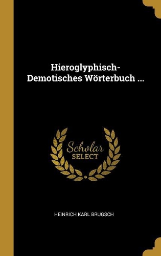Hieroglyphisch-Demotisches Wörterbuch ...