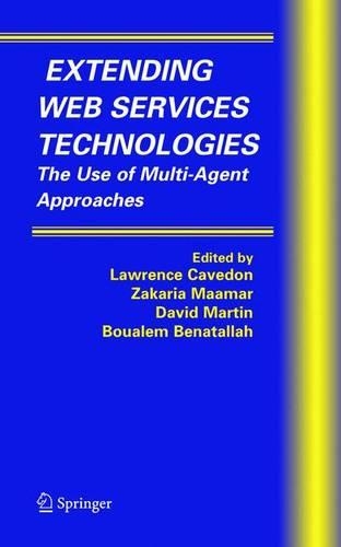 Extending Web Services Technologies: The Use of Multi-Agent Approaches(Multiagent Systems, Artificial Societies, and Simulated Orga)