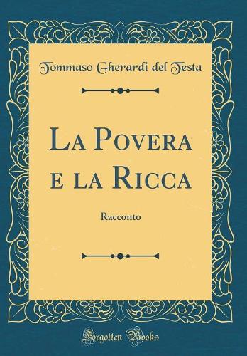 La Povera e la Ricca: Racconto (Classic Reprint)